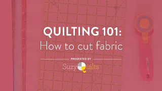 Quilting 101: How to cut fabric