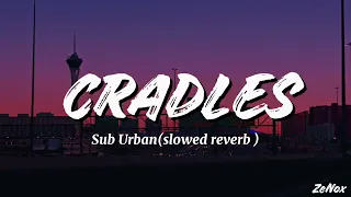 Sub Urban - Cradles (slowed reverb)