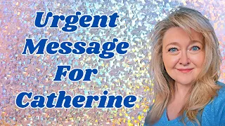 What Urgent Message Do The Cards Have For Catherine?