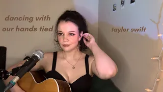 Dancing With Our Hands Tied - Taylor Swift (cover) by Ella Sharp