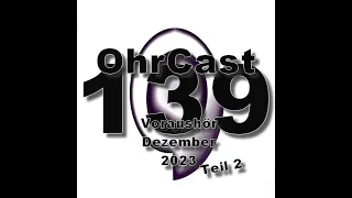 OhrCast 139-2 - Voraushör Hörspielmonat Dezember 2023 Teil 2