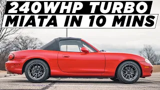 Building a Turbo Miata in 10 Minutes | 240WHP | Race Ready