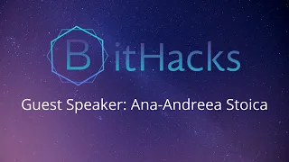 BitHacks I Guest Speaker: Ana-Andreea Stoica