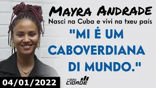 Mayra Andrade fala sobre carreira, atualidade di músika Cabo-Verdiana e muito mais - 04/01/22