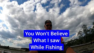 You Won't Believe What I Saw While Fishing