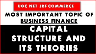 CAPITAL STRUCTURE & IT'S THEORIETS||  BUSINESS FINANCE||UGC NTA NET JRF COMMERCE