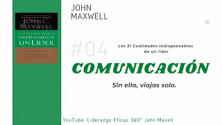 #4 COMUNICACIÓN - Las 21 Cualidades indispensables de un líder -John C Maxwell