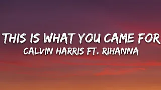 Calvin Harris - This Is What You Came For (Lyrics) ft. Rihanna