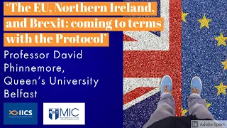 Prof David Phinnemore, 'The EU, Northern Ireland, & Brexit: coming to terms with the Protocol'