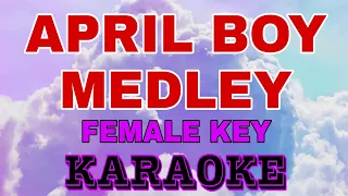 APRIL BOY MEDLEY-KARAOKE FEMALE KEY