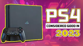 PS4 is still considered good in 2023