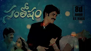 Nuvvante Nakishtam |Santosham  |SS Raga | 8D Audio | Nagarjuna Akkineni | Prabhu Deva| Shriya Saran