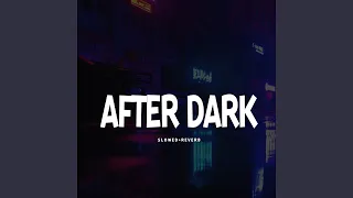 After Dark - Slowed+Reverb