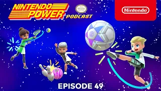 We take the field with Nintendo Switch Sports! | Nintendo Power Podcast #49