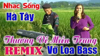 Đây Mới Là Nhạc Sống Hà Tây DISCO REMIX   - LK Nhạc Vùng Cao TÂY BẮC DISCO REMIX  - BASS CĂNG Vỡ Loa