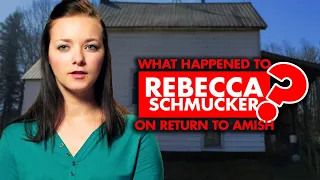 What happened to Rebecca Schmucker from “Return To Amish?”