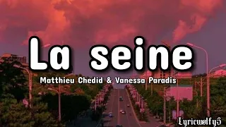 La seine ~ Matthieu Chedid & Vanessa Paradis (Lyrics)