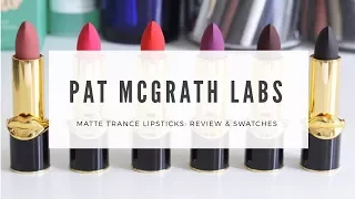 REVIEW AND SWATCHES | Pat McGrath Labs MatteTrance Lipsticks