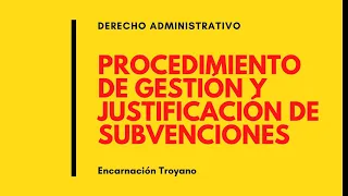 SUBVENCIONES PÚBLICAS. Procedimiento de gestión y justificación |deadet #derechoadministrativo