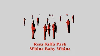 Resa Saffa Park - Whine Baby Whine (Lyric Video)