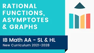 Rational Functions, Asymptotes & Graphs [IB Math AA SL/HL]