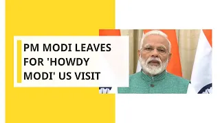 PM Modi leaves for 'Howdy Modi' US visit