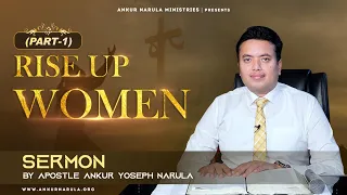 (PART-1) RISE UP WOMEN || SERMON || By Apostle Ankur Yoseph Narula Ji