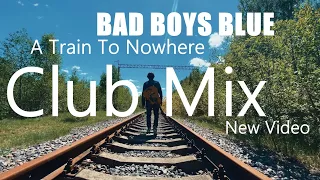 Bad Boys Blue - A Train To Nowhere (Club Mix)