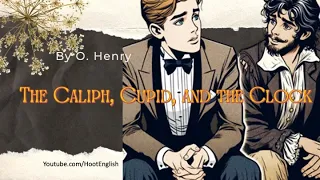 (Slow)The Caliph, Cupid, and the Clock by O. Henry: A Simplified Story for English Learners