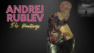 Andrej Rublev: A Collection of 54 Paintings