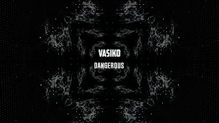 Vasiko - Dangerous