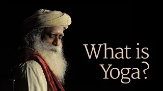 What is Yoga? - Sadhguru - Part 3