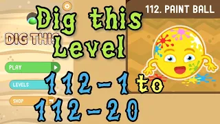 Dig this Level 112-1 to 112-20 | Paint ball | Chapter 112 level 1-20 Solution Walkthrough