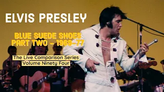 Elvis Presley - Blue Suede Shoes Part Two (69-77) - The Live Comparison Series - Volume Ninety Four