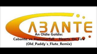Cabante vs Hammerfall - Hearts On Fire Old Paddy´s Flute Remix
