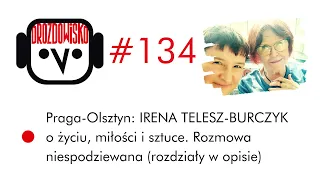 #134 - IRENA TELESZ-BURCZYK - Praga, piwo, teatr, szczęście