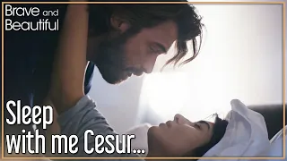 Sleep with me Cesur... - Brave and Beautiful in Hindi | Cesur ve Guzel