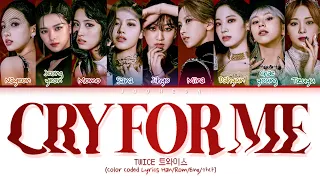 TWICE (트와이스) - 'CRY FOR ME' (Color Coded Lyrics Han/Rom/Eng/가사)