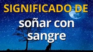 Qué significa soñar con sangre ✅ Interpretación de los Sueños