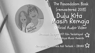 The PanasDalam Bank (Remastered 2018) - Dulu Kita Masih Remaja (Offical Video Audio)
