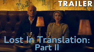 Lost In Translation: Part 2 | Trailer