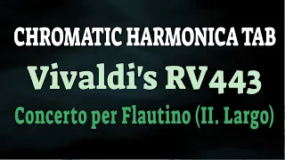 Vivaldi - RV443 - Largo | Chromatic Harmonica Score & Tab No 32