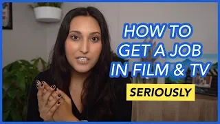 How To Get A Job in Film & TV (Seriously)