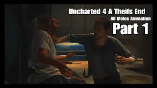 UNCHARTED 4 A THEIFS END (ALL MELEE ANIMATION) Part 1