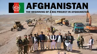 The beginning of the biggest huge and vital project in Afghanistan