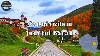 Ce poti vizita in judetul Bacau? Vizitam Romania Impreuna