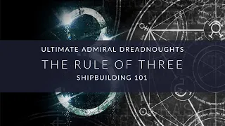 Ultimate Admiral Dreadnoughts - Shipbuilding 101 - The Rule of Three