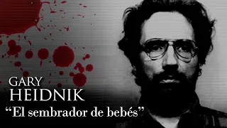 GARY HEIDNIK - "EL SEMBRADOR DE BEBÉS"