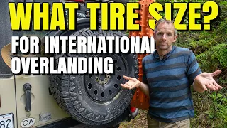 Why International Overlanders DON'T USE HUGE TIRES