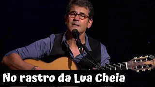 No Rastro da Lua Cheia (Almir Sater e Renato Teixeira)